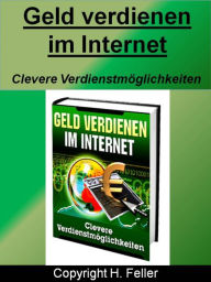 Geld verdienen im Internet: Clevere Verdienstmöglichkeiten - H. Feller