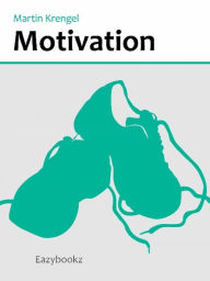 Motivation: Prokrastination Ã¼berwinden, TrÃ¤ume verwirklichen, Work-Life-Balance verbessern Martin Krengel Author