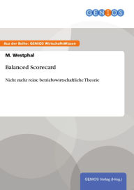 Balanced Scorecard: Nicht mehr reine betriebswirtschaftliche Theorie M. Westphal Author