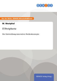IT-Peripherie: Die Entwicklung innovativer Bedienkonzepte M. Westphal Author