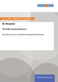 Mobilkommunikation: Das Auto wird zur mobilen Infotainment-Plattform - M. Westphal