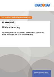 IT-Manufacturing: Die outgesourcten Entwickler und Fertiger spüren die Krise und erwarten eine Konsolidierung M. Westphal Author