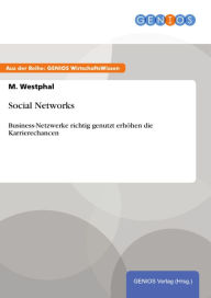 Social Networks: Business-Netzwerke richtig genutzt erhöhen die Karrierechancen - M. Westphal