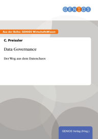 Data Governance: Der Weg aus dem Datenchaos C. Preissler Author