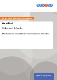 Enhanced E-Books: Die Bücher der Zukunft bieten ein multimediales Spektakel Harald Reil Author