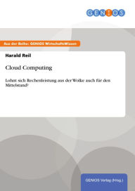 Cloud Computing: Lohnt sich Rechenleistung aus der Wolke auch für den Mittelstand? Harald Reil Author