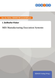 MES Manufacturing Execution Systems I. Zeilhofer-Ficker Author