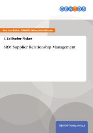 SRM Supplier Relationship Management I. Zeilhofer-Ficker Author