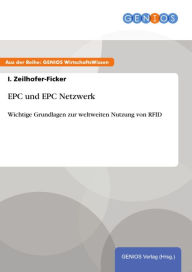 EPC und EPC Netzwerk: Wichtige Grundlagen zur weltweiten Nutzung von RFID I. Zeilhofer-Ficker Author