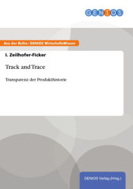 Track and Trace: Transparenz der Produkthistorie I. Zeilhofer-Ficker Author