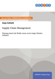 Supply Chain Management: Planung durch die Wolke muss noch einige HÃ¼rden nehmen Anja Schlatt Author
