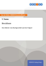 Brockhaus: Die Abkehr vom BuchgeschÃ¤ft und die Folgen! T. Trares Author