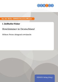 Hotelzimmer in Deutschland: HÃ¶here Preise dringend erwÃ¼nscht I. Zeilhofer-Ficker Author