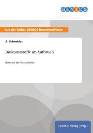 Biokunststoffe im Aufbruch: Raus aus der Marktnische! A. Schneider Author
