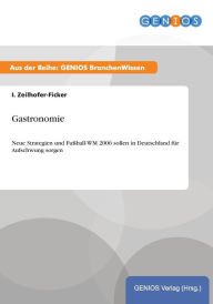 Gastronomie: Neue Strategien und Fußball-WM 2006 sollen in Deutschland für Aufschwung sorgen I. Zeilhofer-Ficker Author