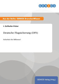 Deutsche Flugsicherung (DFS): Sicherheit für Millionen? I. Zeilhofer-Ficker Author