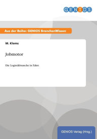 Jobmotor: Die Logistikbranche in Fahrt M. Klems Author