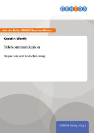 Telekommunikation: Stagnation und Konsolidierung Kerstin Werth Author