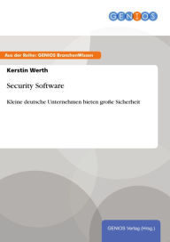 Security Software: Kleine deutsche Unternehmen bieten groÃe Sicherheit Kerstin Werth Author
