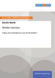 Mobiles Internet: Folgen den Smartphones nun die Wearables? Kerstin Werth Author