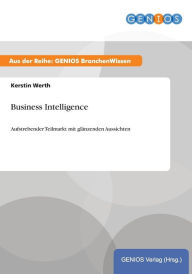 Business Intelligence: Aufstrebender Teilmarkt mit glänzenden Aussichten Kerstin Werth Author