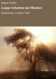Lange Schatten im Oktober: Hallsteins zweiter Fall JÃ¼rgen Heller Author