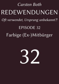Redewendungen: Farbige (Ex-)Mitbürger: Redewendungen - Oft verwendet, Ursprung unbekannt?! - EPISODE 32 Carsten Both Author