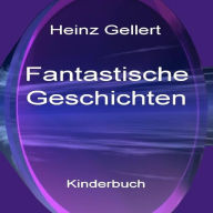 Fantastische Geschichten Heinz Gellert Author