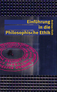 EinfÃ¼hrung in die Philosophische Ethik Andreas Vieth Author