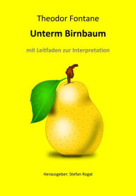 Unterm Birnbaum: Mit Leitfaden zur Interpretation Theodor Fontane Author