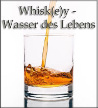 Whisk(e)y - Wasser des Lebens Thomas Meinen Author