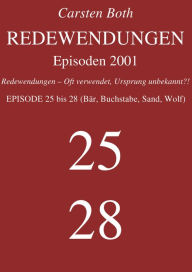 Redewendungen: Episoden 2001: Redewendungen - Oft verwendet, Ursprung unbekannt?! - EPISODE 25 bis 28 (Bär, Buchstabe, Sand, Wolf) Carsten Both Author