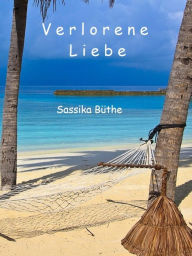 Verlorene Liebe Sassika BÃ¼the Author