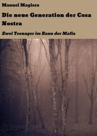 Die neue Generation der Cosa Nostra: Zwei Teenager im Bann der Mafia Manuel Magiera Author