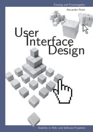 User - Interface - Design: Usability in Web- und Software-Projekten Alexander Florin Author