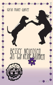 Besser Neurosen als gar keine Blumen Katrin Müller-Wipfler Author