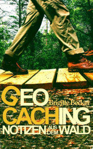 Geocaching Notizen aus dem Wald - Brigitte Becker