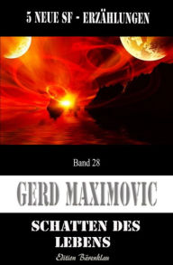 Schatten des Lebens: Cassiopeiapress Science Fiction/ Edition Bärenklau Gerd Maximovic Author