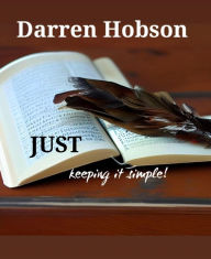 Just Keeping It Simple. Darren Hobson Author