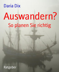 Auswandern?: So planen Sie richtig Daria Dix Author