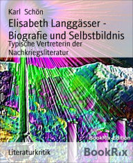 Elisabeth Langgässer - Biografie und Selbstbildnis: Typische Vertreterin der Nachkriegsliteratur - Karl Schön