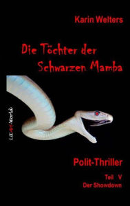 Die TÃ¶chter der Schwarzen Mamba: Polit-Thriller Teil V - Der Showdown Karin Welters Author