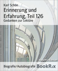 Erinnerung und Erfahrung, Teil 126: Gedanken zur Lektüre - Karl Schön