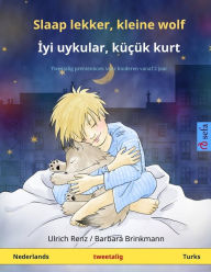 Slaap lekker, kleine wolf - Iyi uykular, küçük kurt (Nederlands - Turks): Tweetalig kinderboek Ulrich Renz Author