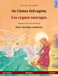 Os Cisnes Selvagens - Les cygnes sauvages. Um livro ilustrado em duas línguas (português - francês) Ulrich Renz Author