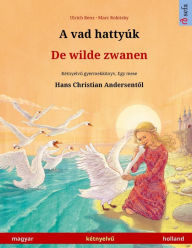 A vad hattyï¿½k - De wilde zwanen (magyar - holland) Ulrich Renz Author