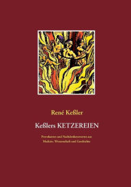 KeÃ¯Â¿Â½lers Ketzereien: Provokantes und Nachdenkenswertes aus Medizin, Wissenschaft und Geschichte RenÃ¯ KeÃ¯ler Author