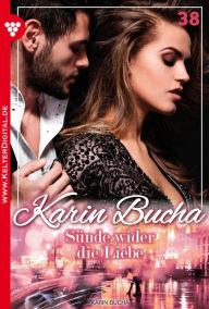 Karin Bucha 38 - Liebesroman: Sünde wider die Liebe - Karin Bucha