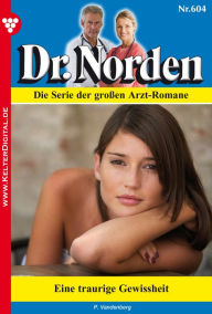 Dr. Norden 604 - Arztroman: Eine traurige Gewissheit Patricia Vandenberg Author