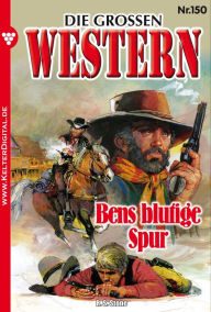 Die großen Western 150: Bens blutige Spur R.S. Stone Author